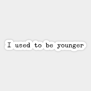 I used to be younger Sticker